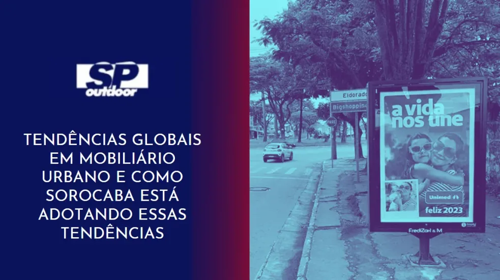 TEND&Ecirc;NCIAS GLOBAIS EM MOBILIARIO URBANO E COMO SOROCABA EST&Aacute; ADOTANDO ESSAS TEND&Ecirc;NCIAS