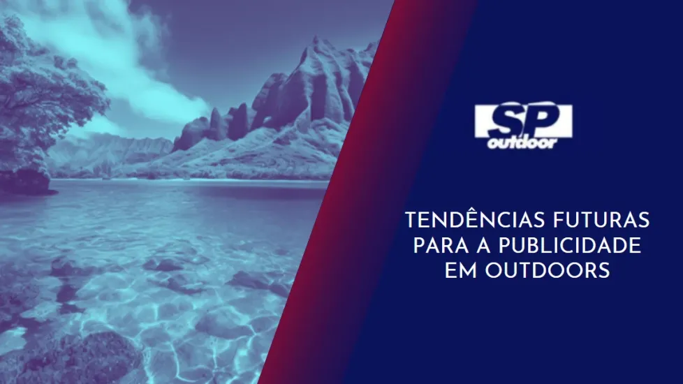 TEND&Ecirc;NCIAS FUTURAS PARA PUBLICIDADE EM OUTDOORS
