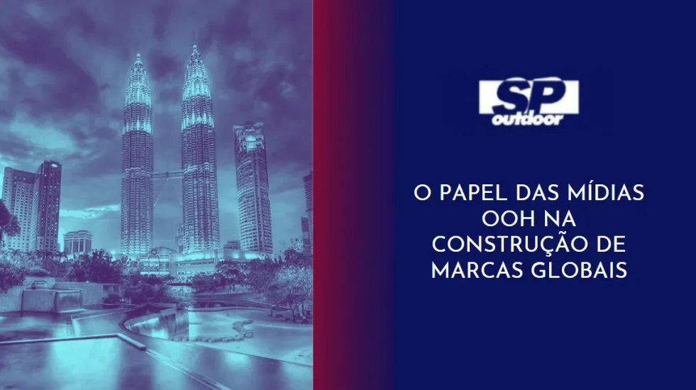 O PAPEL DAS M&Iacute;DIAS OOH NA CONSTRU&Ccedil;&Atilde;O DE MARCAS GLOBAIS