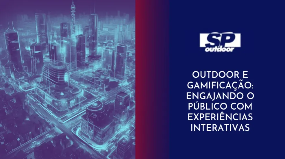 OUTDOOR E GAMIFICA&Ccedil;&Atilde;O: ENGAJANDO O P&Uacute;BLICO COM EXPERI&Ecirc;NCIAS INTERATIVAS