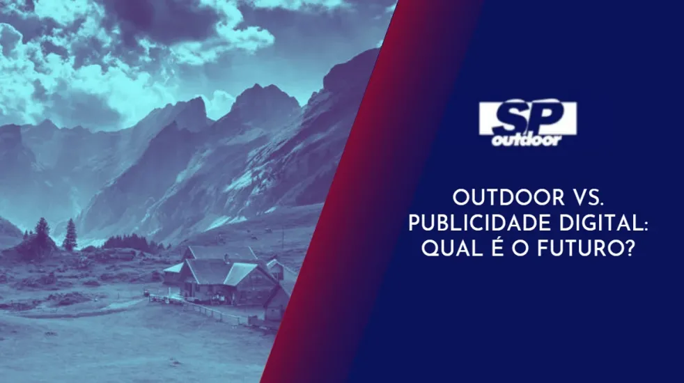 OUTDOOR  VS. PUBLICIDADE DIGITAL: QUAL &Eacute; O FUTURO?