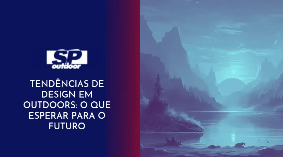 TEND&Ecirc;NCIAS DE DESIGN EMM OUTDOORS: O QUE ESPERAR PARA O FUTURO