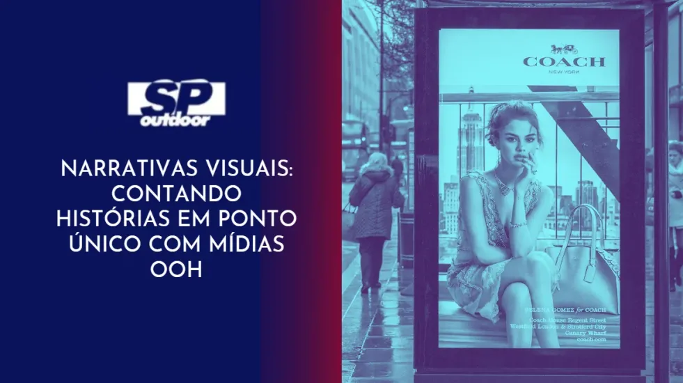 NARRATIVAS VISUAIS: CONTANDO HIST&Oacute;RIAS EM PONTO UNICO COM M&Iacute;DIAS OOH
