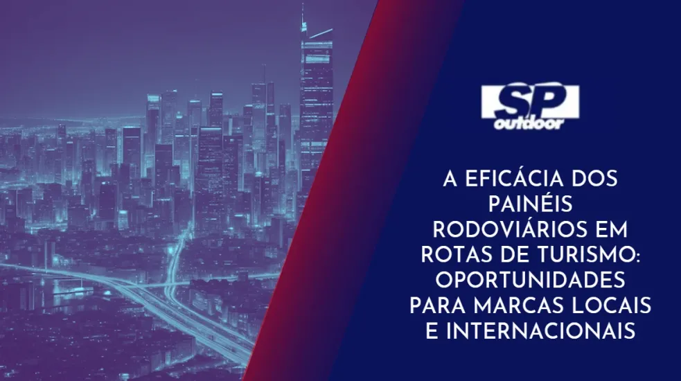 A EFIC&Aacute;CIA DOS PAIN&Eacute;IS RODOVI&Aacute;RIOS EM ROTAS DE TURISMO: OPORTUNIDADES PARA MARCAS LOCAIS E INTERNACIONAIS
