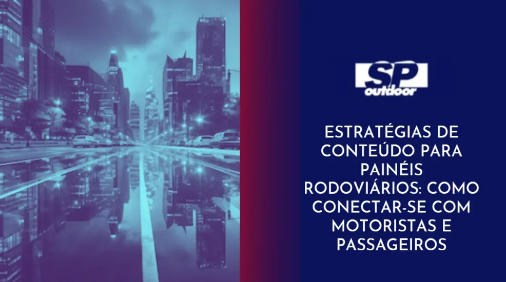 COMO MARCAS PODEM EXPLORAR O CRESCIMENTO DO TR&Aacute;FEGO RODOVI&Aacute;RIO COM PAIN&Eacute;IS PUBLICIT&Aacute;RIOS