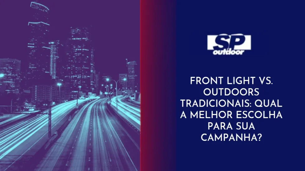 FRONT LIGHT VS. OUTDOORS TRADICIONAIS: QUAL A MELHOR ESCOLHA PARA SUA CAMPANHA?