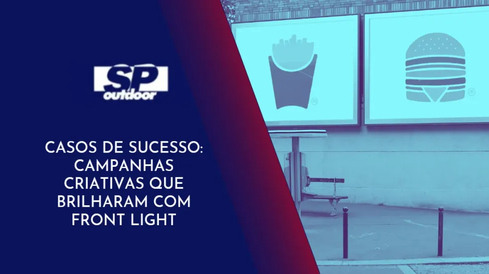 CASOS DE SUCESSO: CAMPANHAS CRIATIVAS QUE BRILHARAM COM FRONT LIGHT