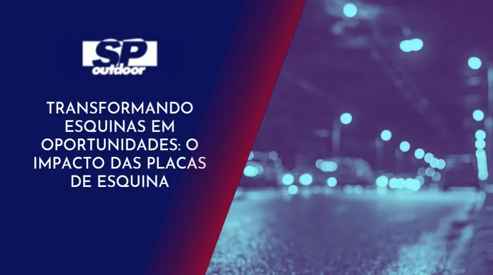 TRANSORMANDO ESQUINAS EM OPORTUNIDADES: O IMPACTO DAS PLACAS DE ESQUINA