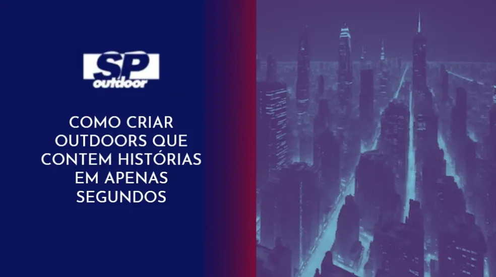 COMO CRIAR OUTDOORS QUE CONTEM HIST&Oacute;RIAS EM APENAS SEGUNDOS