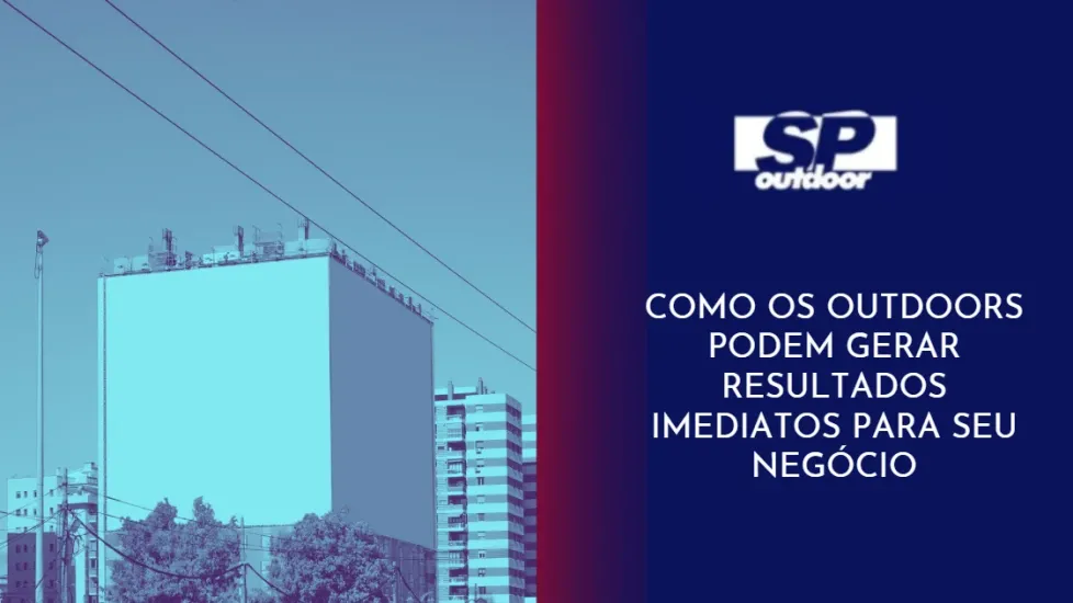 A ARTE DE SER VISTO: COMO UM OUTDOOR PODE TRANSFORMAR SUA ESTRAT&Eacute;GIA DE MARKETING