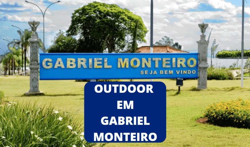 ANUNCIE OUTDOOR EM GABRIEL MONTEIRO