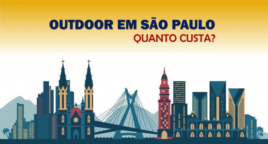 QUANTO CUSTA UM AN&Uacute;NCIO EM OUTDOOR EM S&Atilde;O PAULO?